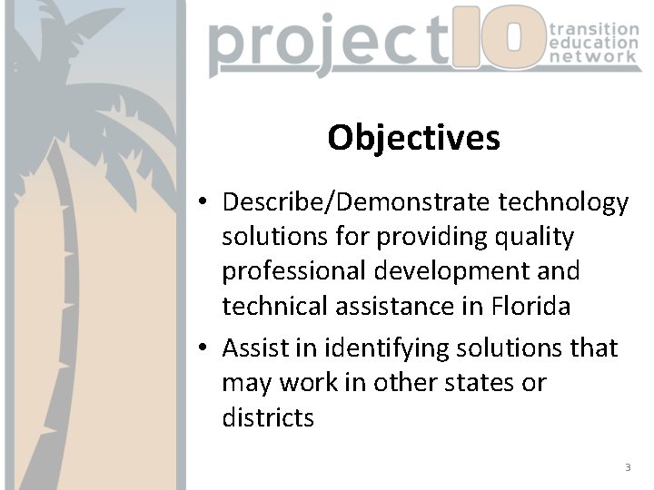Objectives • Describe/Demonstrate technology solutions for providing quality professional development and technical assistance in