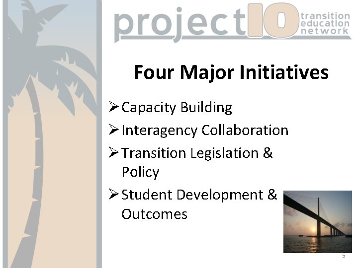 Four Major Initiatives Ø Capacity Building Ø Interagency Collaboration Ø Transition Legislation & Policy