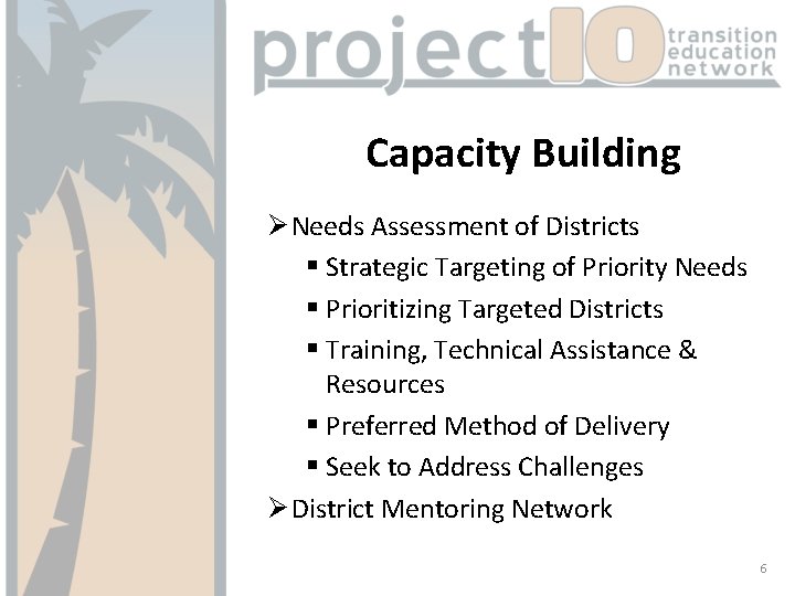 Capacity Building Ø Needs Assessment of Districts § Strategic Targeting of Priority Needs §