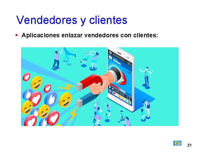 Vendedores y clientes Aplicaciones enlazar vendedores con clientes: 21 