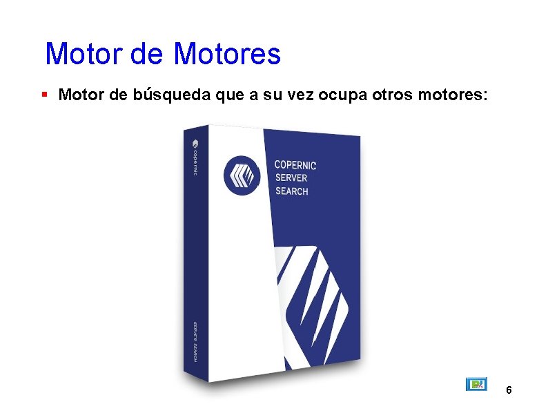 Motor de Motores Motor de búsqueda que a su vez ocupa otros motores: 6