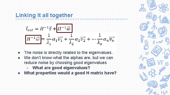 Linking it all together ● The noise is directly related to the eigenvalues. ●