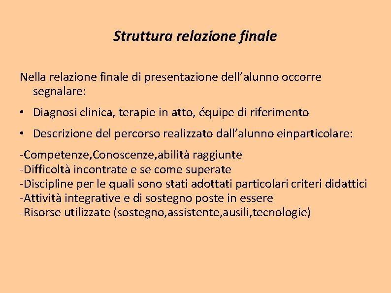 Struttura relazione finale Nella relazione finale di presentazione dell’alunno occorre segnalare: • Diagnosi clinica, Struttura relazione finale Nella relazione finale di presentazione dell’alunno occorre segnalare: • Diagnosi clinica,