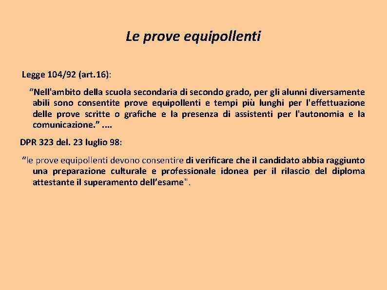 Le prove equipollenti Legge 104/92 (art. 16): “Nell'ambito della scuola secondaria di secondo grado, Le prove equipollenti Legge 104/92 (art. 16): “Nell'ambito della scuola secondaria di secondo grado,