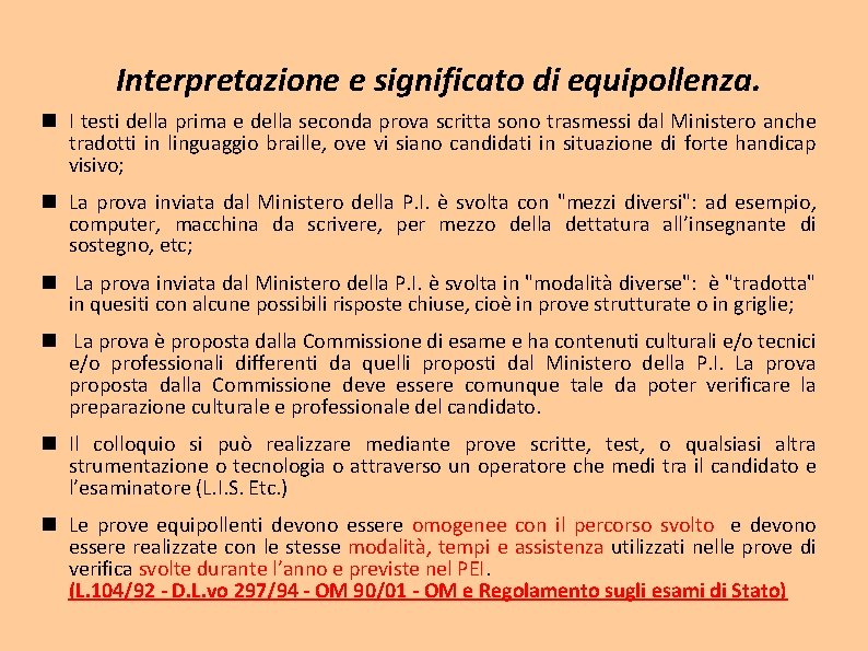 Interpretazione e significato di equipollenza. I testi della prima e della seconda prova scritta Interpretazione e significato di equipollenza. I testi della prima e della seconda prova scritta