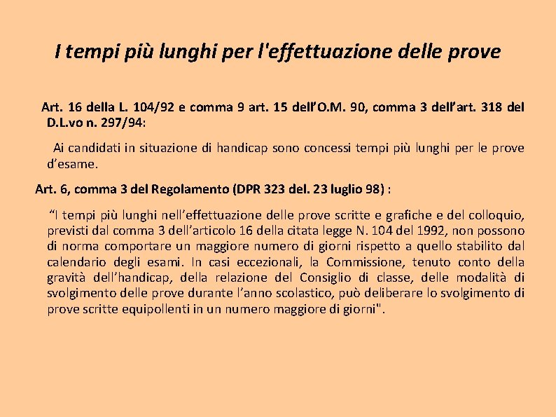 I tempi più lunghi per l'effettuazione delle prove Art. 16 della L. 104/92 e I tempi più lunghi per l'effettuazione delle prove Art. 16 della L. 104/92 e