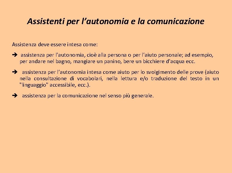 Assistenti per l’autonomia e la comunicazione Assistenza deve essere intesa come: assistenza per l’autonomia, Assistenti per l’autonomia e la comunicazione Assistenza deve essere intesa come: assistenza per l’autonomia,
