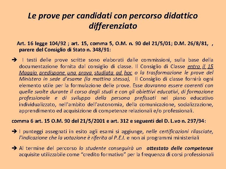 Le prove per candidati con percorso didattico differenziato Art. 16 legge 104/92 ; art. Le prove per candidati con percorso didattico differenziato Art. 16 legge 104/92 ; art.