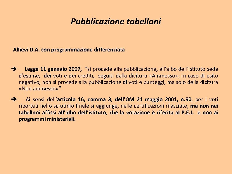 Pubblicazione tabelloni Allievi D. A. con programmazione differenziata: Legge 11 gennaio 2007, “si procede Pubblicazione tabelloni Allievi D. A. con programmazione differenziata: Legge 11 gennaio 2007, “si procede