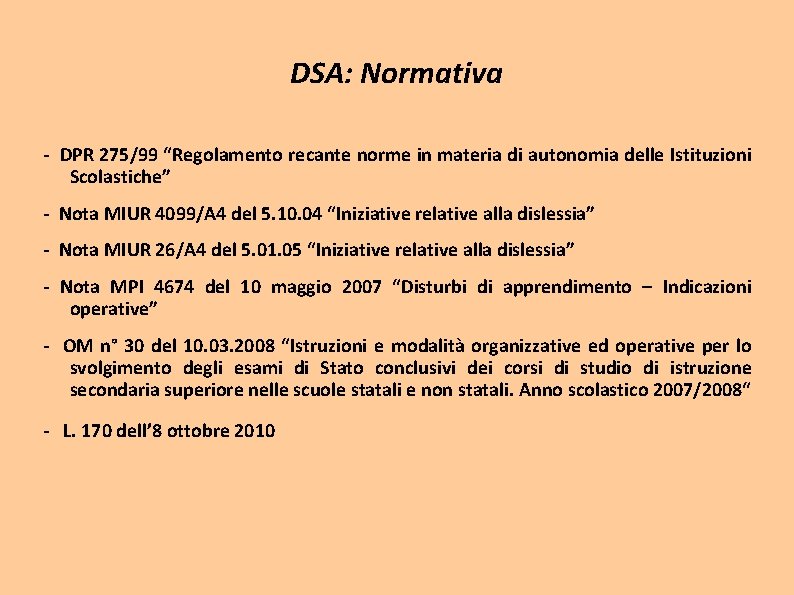 DSA: Normativa - DPR 275/99 “Regolamento recante norme in materia di autonomia delle Istituzioni DSA: Normativa - DPR 275/99 “Regolamento recante norme in materia di autonomia delle Istituzioni