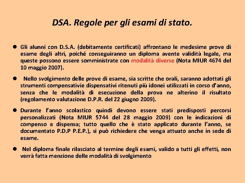 DSA. Regole per gli esami di stato. Gli alunni con D. S. A. (debitamente DSA. Regole per gli esami di stato. Gli alunni con D. S. A. (debitamente