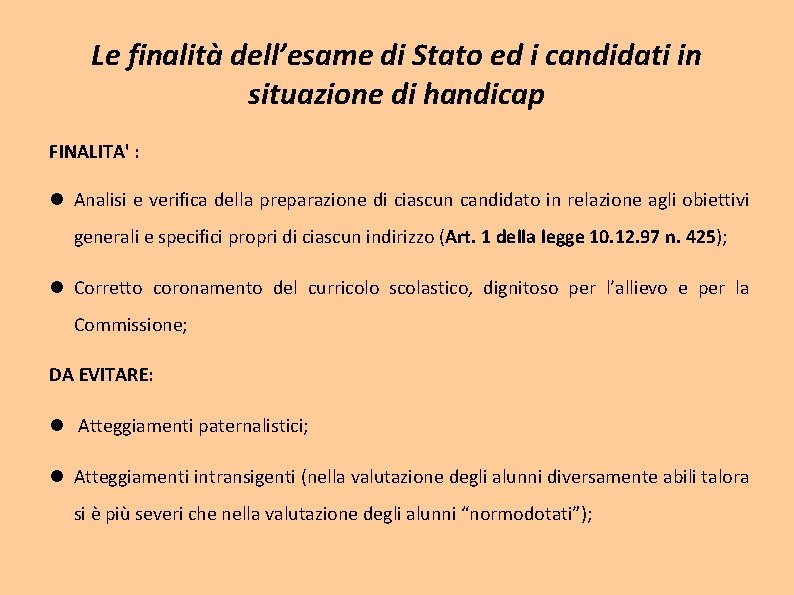 Le finalità dell’esame di Stato ed i candidati in situazione di handicap FINALITA' : Le finalità dell’esame di Stato ed i candidati in situazione di handicap FINALITA' :