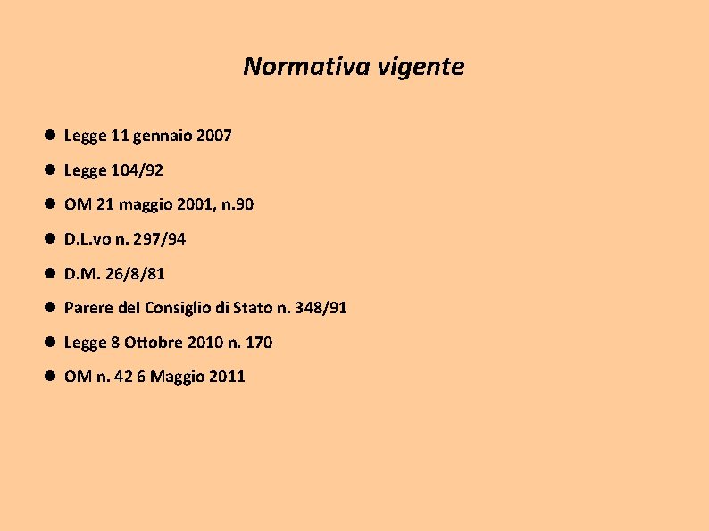 Normativa vigente Legge 11 gennaio 2007 Legge 104/92 OM 21 maggio 2001, n. 90 Normativa vigente Legge 11 gennaio 2007 Legge 104/92 OM 21 maggio 2001, n. 90