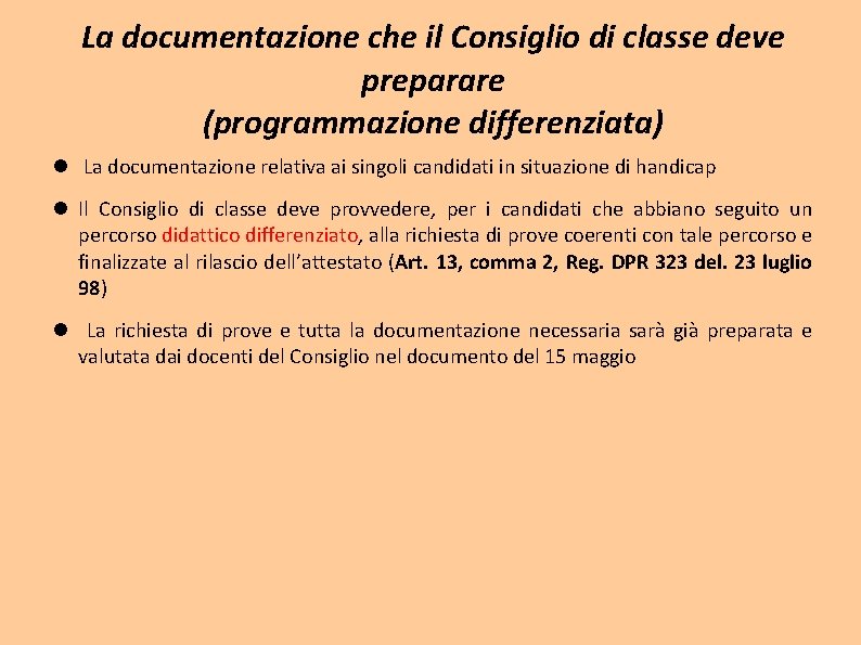 La documentazione che il Consiglio di classe deve preparare (programmazione differenziata) La documentazione relativa La documentazione che il Consiglio di classe deve preparare (programmazione differenziata) La documentazione relativa