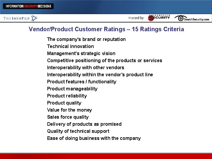 Vendor/Product Customer Ratings – 15 Ratings Criteria The company's brand or reputation Technical innovation