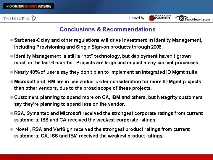 Conclusions & Recommendations l Sarbanes-Oxley and other regulations will drive investment in Identity Management,