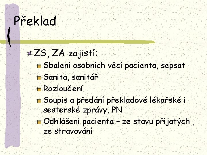 Překlad ZS, ZA zajistí: Sbalení osobních věcí pacienta, sepsat Sanita, sanitář Rozloučení Soupis a