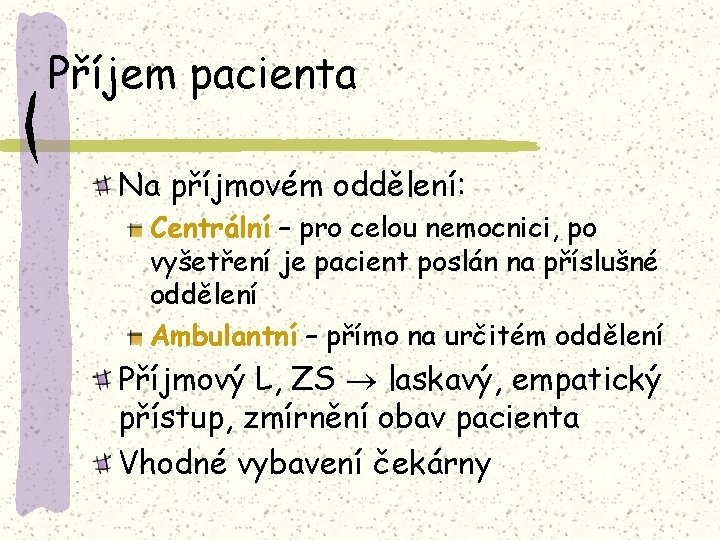 Příjem pacienta Na příjmovém oddělení: Centrální – pro celou nemocnici, po vyšetření je pacient