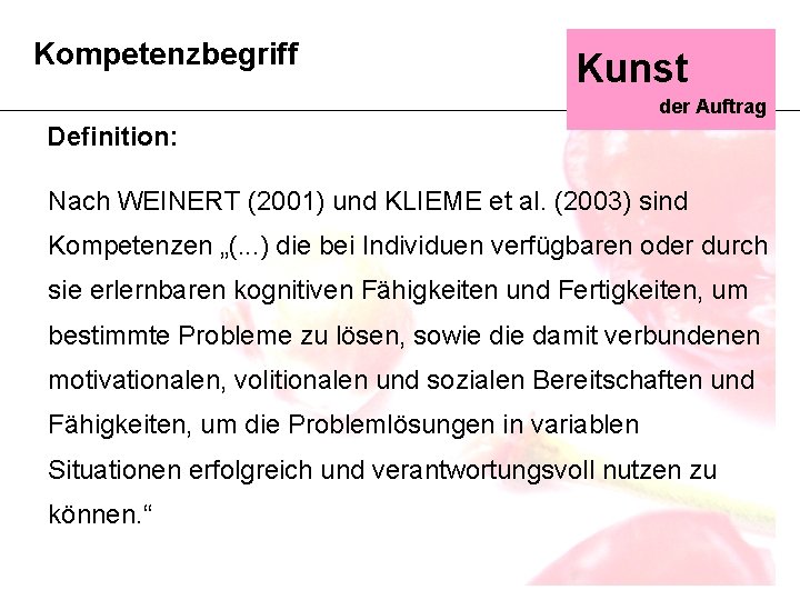 Kompetenzbegriff Kunst der Auftrag Definition: Nach WEINERT (2001) und KLIEME et al. (2003) sind