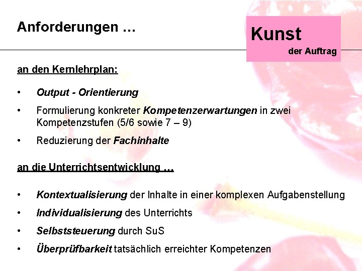 Anforderungen … Kunst der Auftrag an den Kernlehrplan: • Output - Orientierung • Formulierung