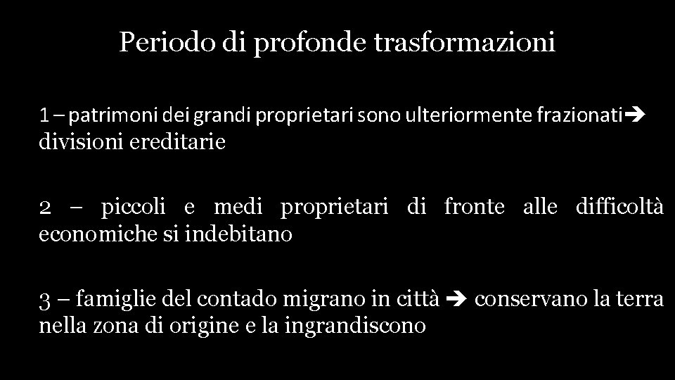 Periodo di profonde trasformazioni 1 – patrimoni dei grandi proprietari sono ulteriormente frazionati divisioni