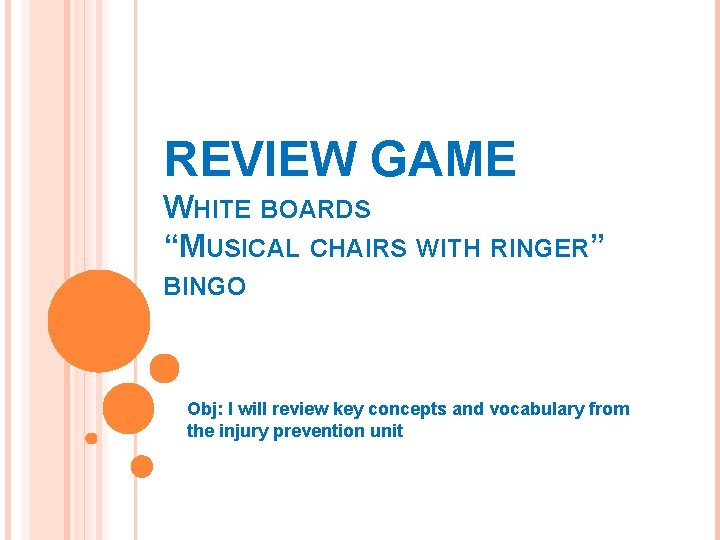 REVIEW GAME WHITE BOARDS “MUSICAL CHAIRS WITH RINGER” BINGO Obj: I will review key