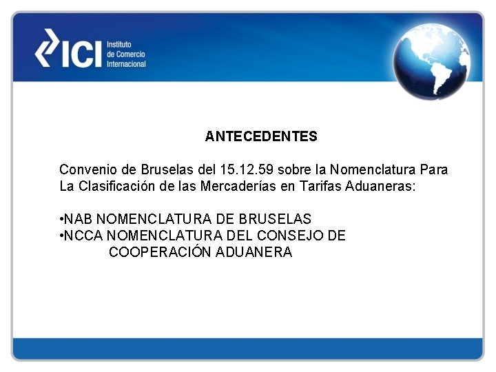 ANTECEDENTES Convenio de Bruselas del 15. 12. 59 sobre la Nomenclatura Para La Clasificación