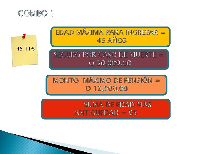 COMBO 1 45. 11% EDAD MÁXIMA PARA INGRESAR = 45 AÑOS SEGURO POR CASO