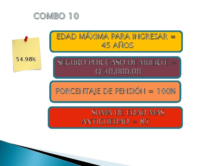 COMBO 10 EDAD MÁXIMA PARA INGRESAR = 45 AÑOS 54. 98% SEGURO POR CASO