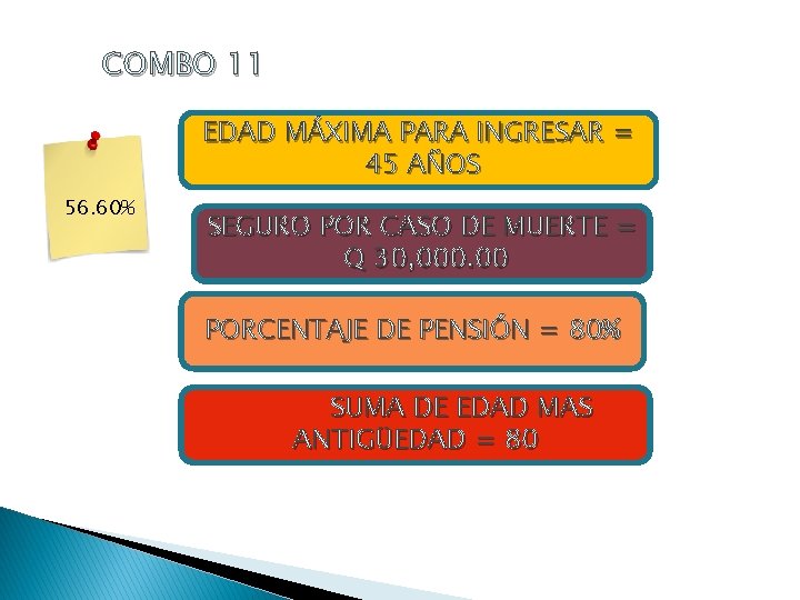 COMBO 11 EDAD MÁXIMA PARA INGRESAR = 45 AÑOS 56. 60% SEGURO POR CASO