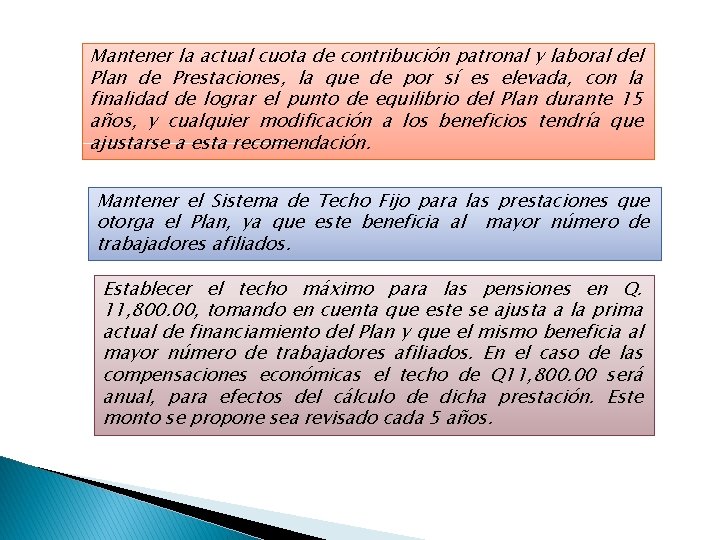 Mantener la actual cuota de contribución patronal y laboral del Plan de Prestaciones, la