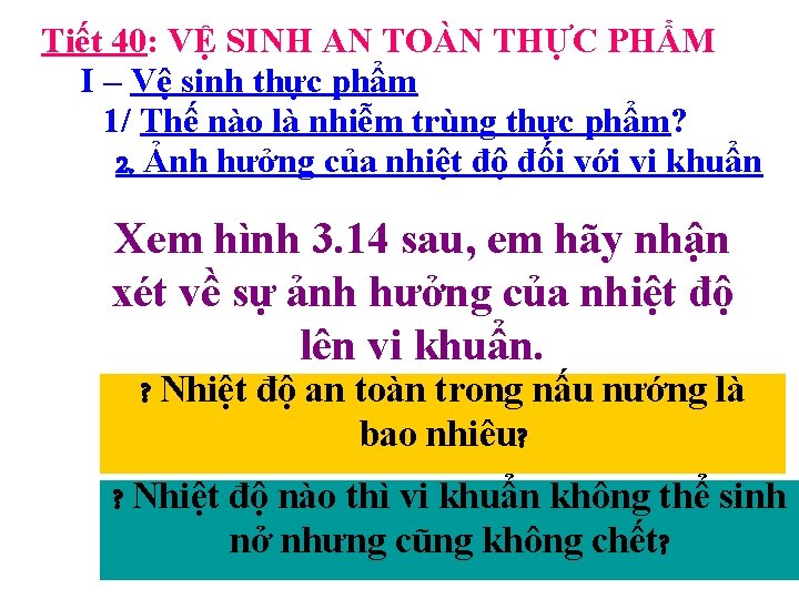 Tiết 40: VỆ SINH AN TOÀN THỰC PHẨM I – Vệ sinh thực phẩm