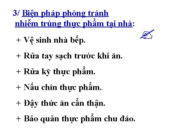 3/ Biện pháp phòng tránh nhiễm trùng thực phẩm tại nhà: + Vệ sinh