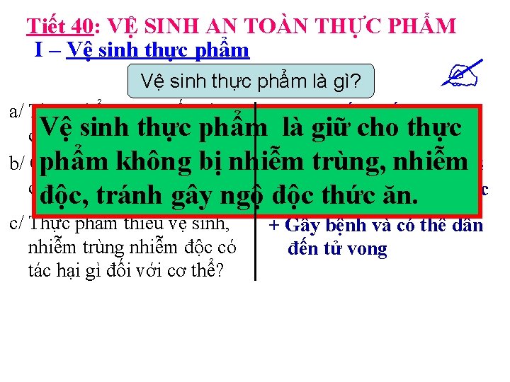 Tiết 40: VỆ SINH AN TOÀN THỰC PHẨM I – Vệ sinh thực phẩm