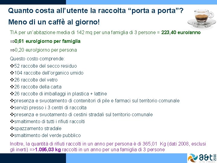 Quanto costa all’utente la raccolta “porta a porta”? Meno di un caffè al giorno!