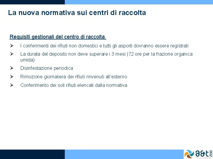 La nuova normativa sui centri di raccolta Requisiti gestionali del centro di raccolta: Ø