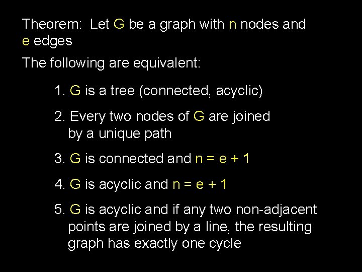 Theorem: Let G be a graph with n nodes and e edges The following