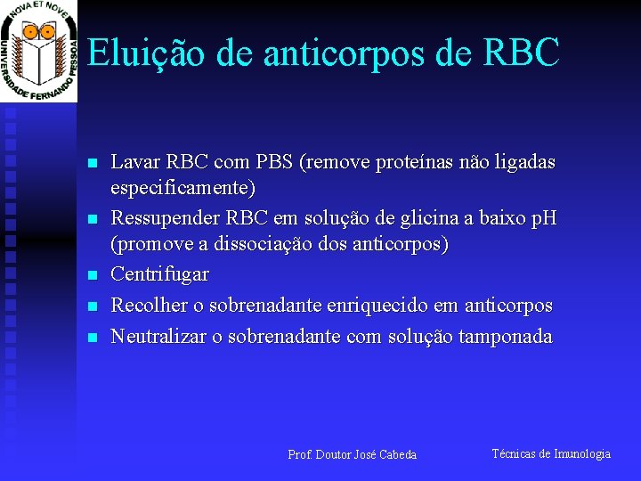 Eluição de anticorpos de RBC n n n Lavar RBC com PBS (remove proteínas