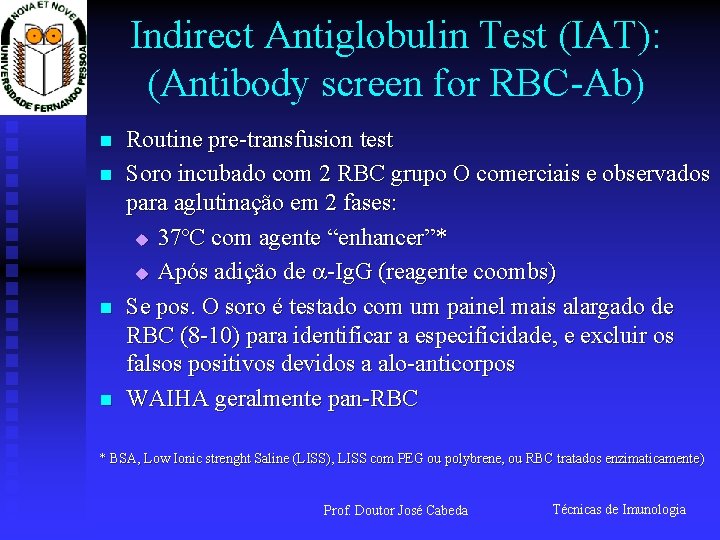 Indirect Antiglobulin Test (IAT): (Antibody screen for RBC-Ab) n n Routine pre-transfusion test Soro