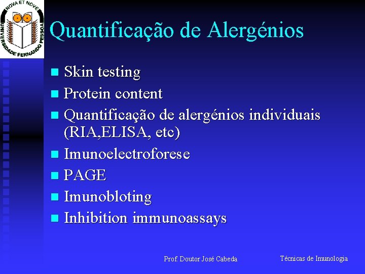 Quantificação de Alergénios Skin testing n Protein content n Quantificação de alergénios individuais (RIA,