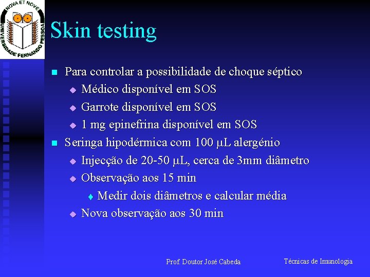 Skin testing n n Para controlar a possibilidade de choque séptico u Médico disponível