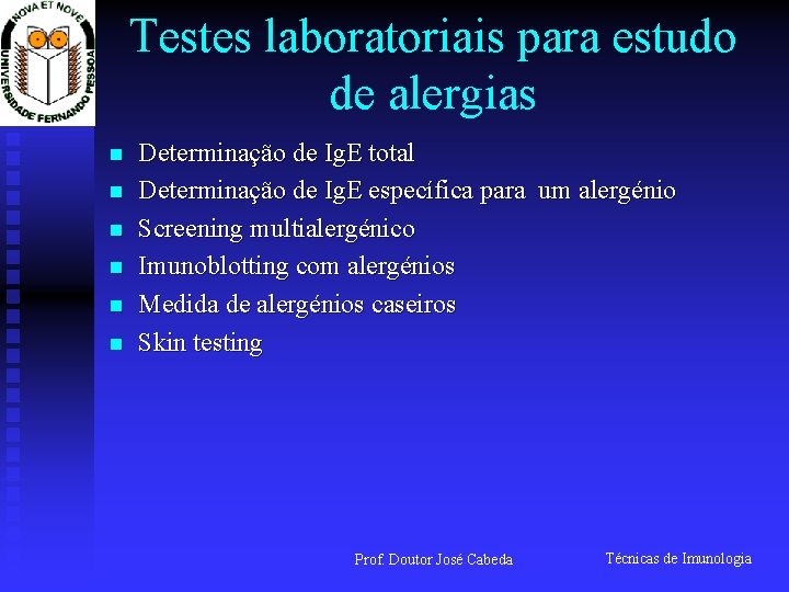 Testes laboratoriais para estudo de alergias n n n Determinação de Ig. E total