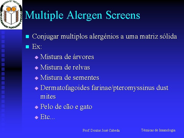 Multiple Alergen Screens n n Conjugar multiplos alergénios a uma matriz sólida Ex: u