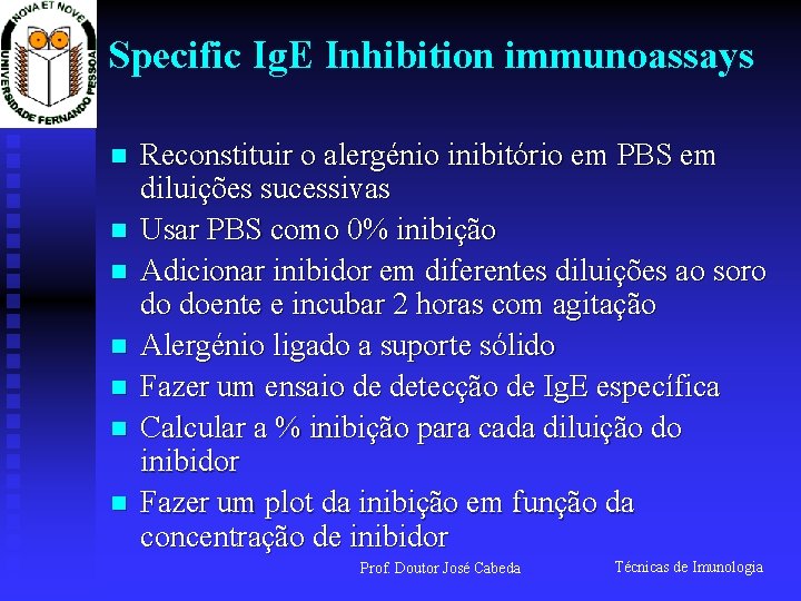 Specific Ig. E Inhibition immunoassays n n n n Reconstituir o alergénio inibitório em
