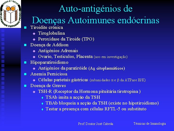 Auto-antigénios de Doenças Autoimunes endócrinas n n n Tiroidite crónica u Tiroglobulina u Peroxidase