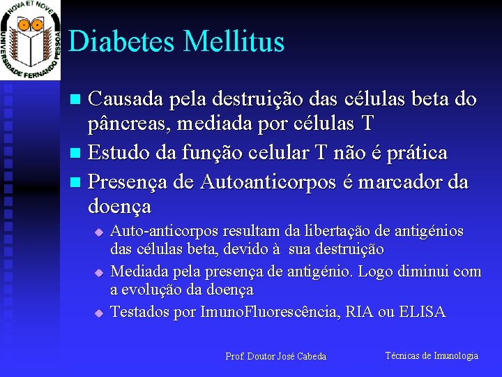 Diabetes Mellitus Causada pela destruição das células beta do pâncreas, mediada por células T