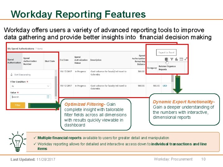 Workday Reporting Features Workday offers users a variety of advanced reporting tools to improve