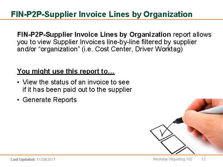 FIN-P 2 P-Supplier Invoice Lines by Organization Step report. List allows you to view