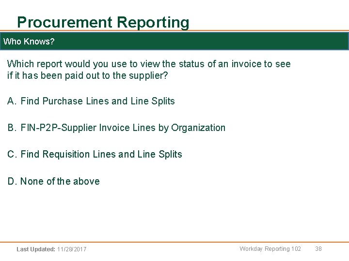 Procurement Reporting Who Knows? Step List Which report would you use to view the