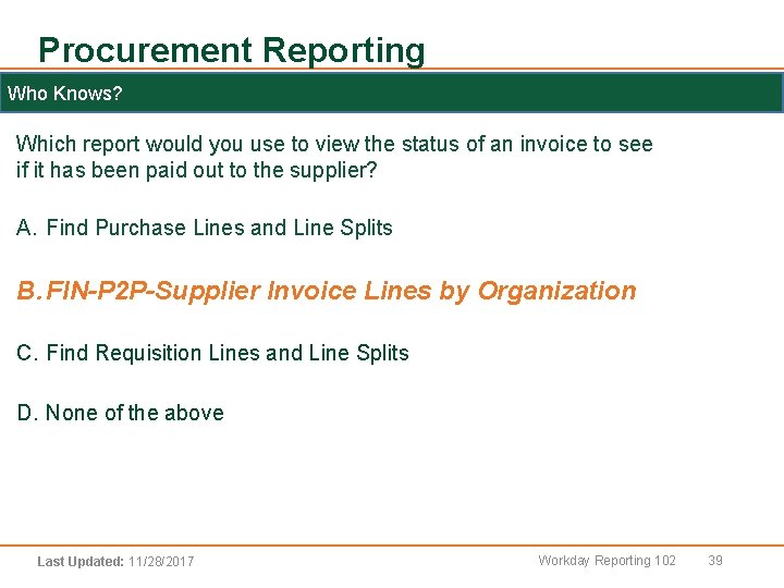 Procurement Reporting Who Knows? Step List Which report would you use to view the